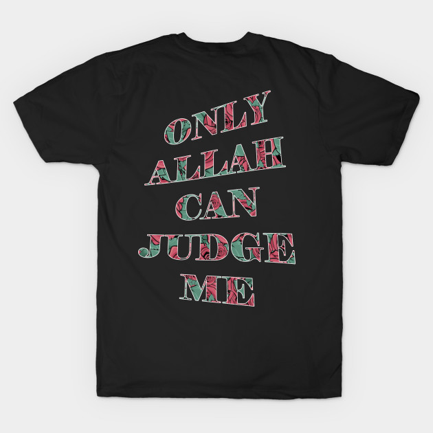 Only ALLAH Can Judge Me by Hason3Clothing